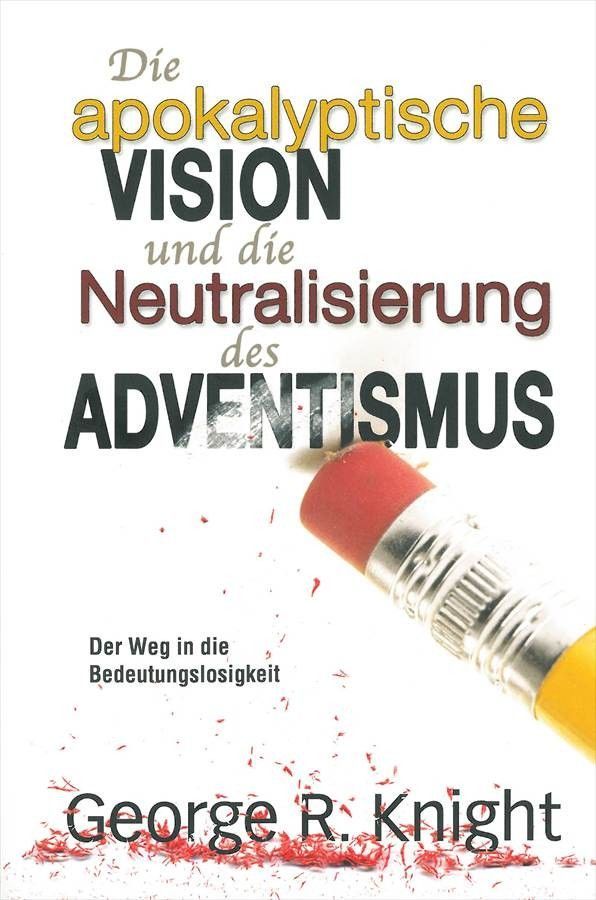 Advent-Verlag GmbH-Die apokalyptische Vision und die Neutralisierung_2430086_1 Advent-Verlag GmbH-Die apokalyptische Vision und die Neutralisierung_2430086_